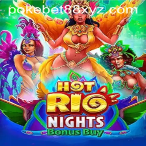 Experience the Sizzling Excitement of HotRioNightsBonusBuy with PokeBet88