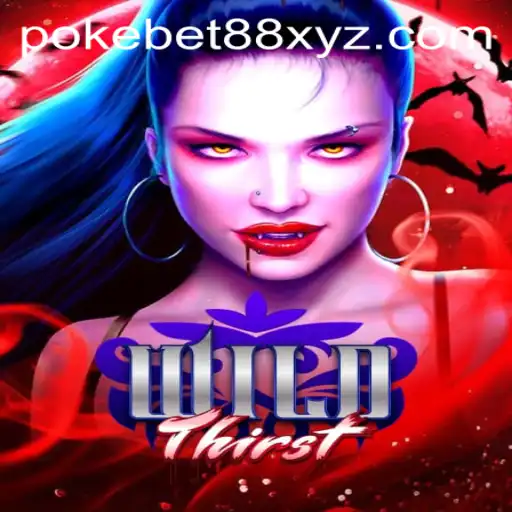 Dive into the Exciting World of WildThirst with PokeBet88